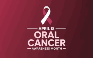 Graphic stating that April is Oral Cancer Awareness Month 